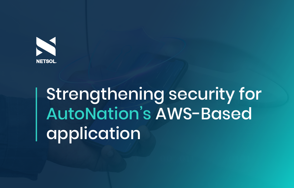 Strengthening Security for AutoNation's AWS-Based Application