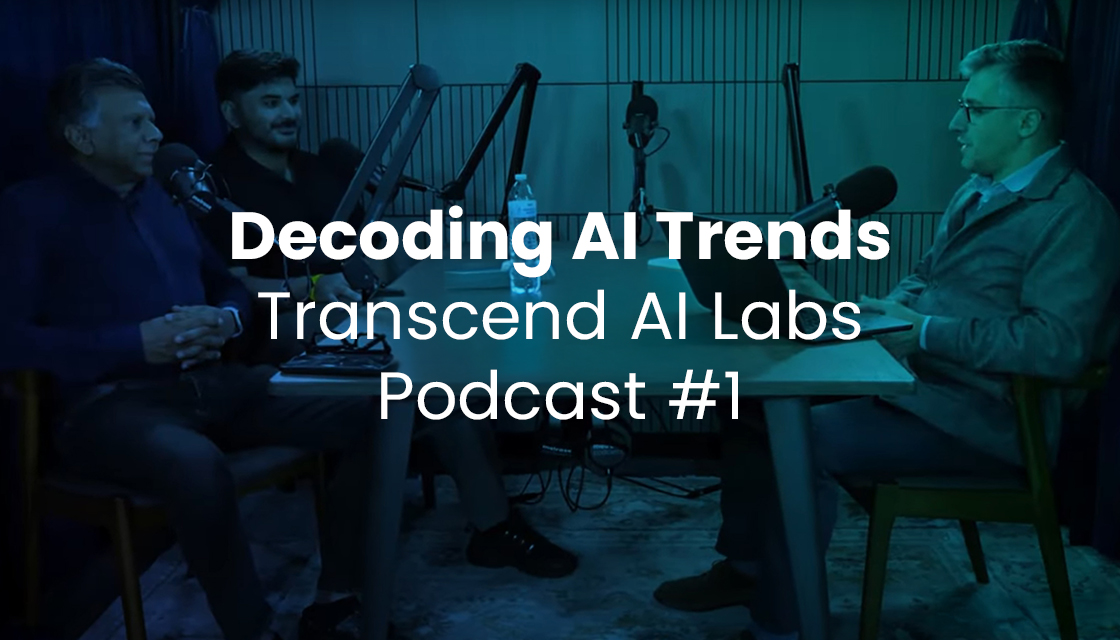 Decoding AI Trends | Transcend AI Labs Podcast #1